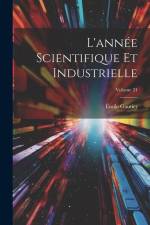 L'année Scientifique Et Industrielle; Volume 24 af Émile Gautier
