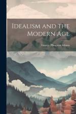 Idealism and the Modern Age af George Plimpton Adams