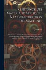 Résistance Des Matériaux Appliquée À La Construction Des Machines: Notions Sur La Théorie De L'élasticité--Assemblages Fixes Et Démontables--Récipient af Jean Carol