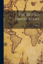 The British Empire Series; Volume 1 af Anonymous