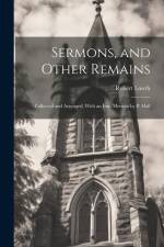Sermons, and Other Remains: Collected and Arranged, With an Intr. Memoir by P. Hall af Robert Lowth