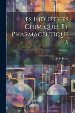 Les Industries Chimiques Et Pharmaceutiques; Volume 1 af Albin Haler