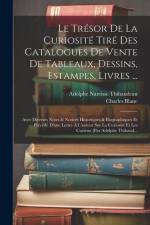 Le Trésor De La Curiosité Tiré Des Catalogues De Vente De Tableaux, Dessins, Estampes, Livres ...: Avec Diverses Notes & Notices Historiques & Biograp af Charles Blanc
