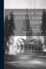 Memoir of the Late Rev. John Pierce af Abraham Hartwell