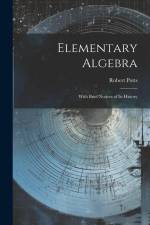 Elementary Algebra: With Brief Notices of Its History af Robert Potts