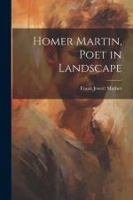 Homer Martin, Poet in Landscape af Frank Jewett Mather