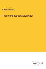 Theorie und Bau der Wasserräder af F. Redtenbacher
