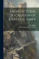 Architectural Description of Kirkstall Abbey af William Henry John St Hope