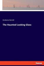 The Haunted Looking Glass af Gratiana Darrell