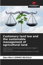 Customary land law and the sustainable management of agricultural land af Dieu-Merci Gimiko Beleulu