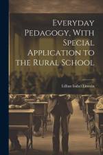Everyday Pedagogy, With Special Application to the Rural School af Lillian Isabel Lincoln