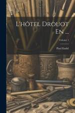 L'hôtel Drouot En ...; Volume 1 af Paul Eudel