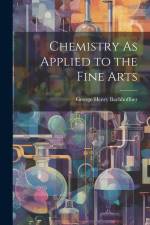 Chemistry As Applied to the Fine Arts af George Henry Bachhoffner