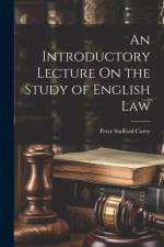An Introductory Lecture On the Study of English Law af Peter Stafford Carey