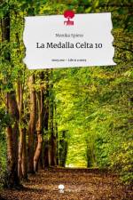 La Medalla Celta 10. Life is a Story - story.one af Monika Spiess