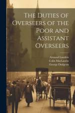 The Duties of Overseers of the Poor and Assistant Overseers af Michel Chasles