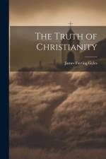 The Truth of Christianity af James Fayting Gyles
