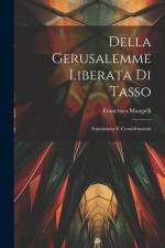 Della Gerusalemme Liberata Di Tasso: Esposizione E Considerazioni af Francesco Mangelli