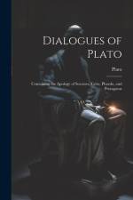 Dialogues of Plato: Containing the Apology of Socrates, Crito, Phaedo, and Protagoras af Plato