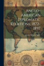 Anglo-American Diplomatic Relations, 1872-1897 af Jessica Minerva Smith