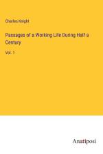 Passages of a Working Life During Half a Century af Charles Knight