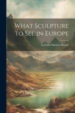 What Sculpture to See in Europe af Lorinda Munson Bryant