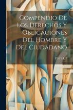 Compendio De Los Derechos Y Obligaciones Del Hombre Y Del Ciudadano af P. M. y. E. P
