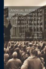 Annual Report of the Department of Labor and Printing of the State of North Carolina; Volume 30 af North Carolina Dept of Labor and Pr