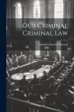 Our Criminal Criminal Law af Samuel Crawford Denson