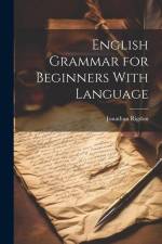 English Grammar for Beginners With Language af Jonathan Rigdon