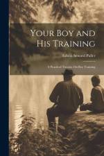 Your Boy and His Training: A Practical Treatise On Boy Training af Edwin Seward Puller