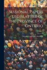 Sessional Papers - Legislature of the Province of Ontario; Volume 1 af Ontario Legislative Assembly