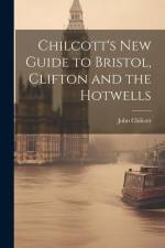 Chilcott's New Guide to Bristol, Clifton and the Hotwells af John Chilcott