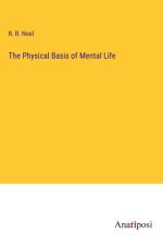 The Physical Basis of Mental Life af R. R. Noel