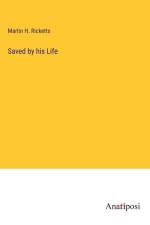 Saved by his Life af Martin H. Ricketts