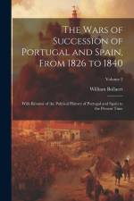 The Wars of Succession of Portugal and Spain, From 1826 to 1840: With Résumé of the Political History of Portugal and Spain to the Present Time; Volum af William Bollaert