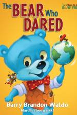 The BEAR Who DARED af Barry Brandon Waldo