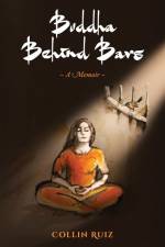 Buddha Behind Bars - A Memoir af Collin Ruiz