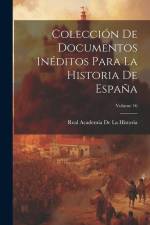 Colección De Documentos Inéditos Para La Historia De España; Volume 16 af Real Academia de la Historia