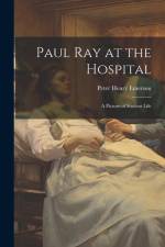 Paul Ray at the Hospital: A Picture of Student Life af Peter Henry Emerson
