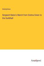 Sergeant Bates's March from Gretna Green to the Guildhall af Anonymous