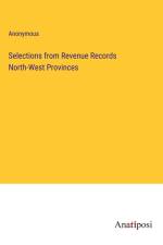 Selections from Revenue Records North-West Provinces af Anonymous