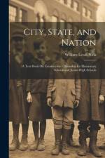 City, State, and Nation: A Text-Book On Constructive Citizenship for Elementary Schools and Junior High Schools af William Lewis Nida