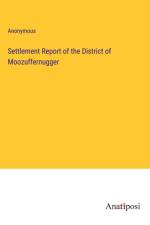 Settlement Report of the District of Moozuffernugger af Anonymous