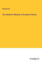 The Student's Manual of Scripture Names af Anonymous