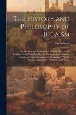 The History and Philosophy of Judaism: Or, a Critical and Philosophical Analysis of the Jewish Religion. From Which Is Offered a Vindication of Its Ge af Duncan Shaw