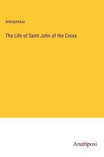 The Life of Saint John of the Cross af Anonymous