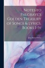 Notes to Palgrave's Golden Treasury of Songs & Lyrics. Books I-Iv af John Henry Fowler