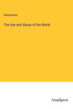 The Use and Abuse of the World af Anonymous