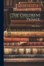 The Childrens Primer; af Ellen M. Cyr